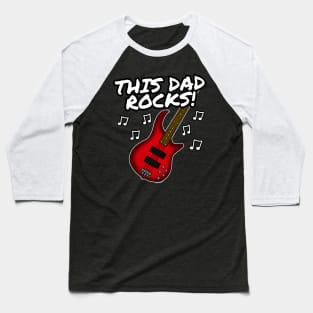 Father's Day Bass Guitar This Dad Rocks Bassist Baseball T-Shirt